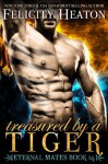 Treasured by a Tiger (Eternal Mates #14) - Felicity Heaton