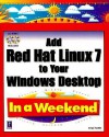 Add Red Hat Linux to Your Windows Desktop in a Weekend (With CD-ROM) (In a Weekend) - Brian Proffitt