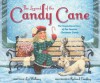 The Legend of the Candy Cane: The Inspirational Story of Our Favorite Christmas Candy - Lori Walburg