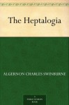 The Heptalogia - Algernon Charles Swinburne