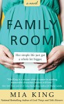 Family Room: A Novel (Good Things Book 3) - Mia King