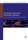 Social Neuroscience of Psychiatric Disorders - Facundo Manes, Mario F. Mendez