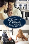 The British Billionaire Bachelor, Act Three - Maggie Carpenter