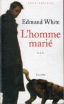 L'homme marié - Edmund White