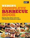 Weber's Complete Barbecue Book: Step By Step Advice And Over 150 Delicious Barbecue Recipes - Jamie Purviance