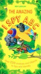 The Amazing I Spy ABC: Over 250 Animals and Objects to Spy and Identify - Ken Laidlaw