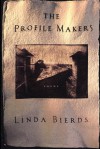 The Profile Makers: Poems - Linda Bierds