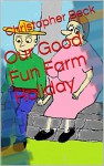 Our Good Fun Farm Holiday - Christopher Beck