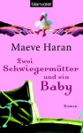 Zwei Schwiegermütter Und Ein Baby - Maeve Haran