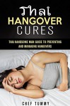 THAI HANGOVER CURES FOR THE HANDSOME MAN IN THAILAND: THAI FOOD AND THAI RECIPE HANGOVER CURES FOR HANDSOME MEN IN THAILAND (THAI HANDSOME MAN THAILAND BOOKS Book 1) - CHEF TUMMY, HANDSOME MAN