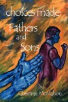 Choices Made: Fathers and Sons - Christine McMahon