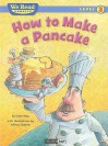 We Read Phonics-How to Make a Pancake - Dave Max, Jeffrey Ebbeler