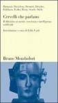 Cervelli che parlano. Il dibattito su mente, coscienza e intelligenza artificiali - Antonio R. Damasio, Eddy Carli