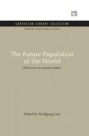 The Future Population of the World: What Can We Assume Today - Janna M Glozman, David E Tupper, Wolfgang Lutz