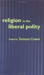 Religion in the Liberal Polity - Terence Cuneo