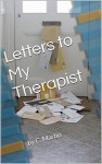 Letters to My Therapist - C. Martin