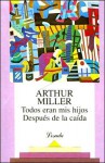 Todos Eran Mis Hijos/Despues de la Caida - Arthur Miller