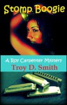 Stomp Boogie (The Roy Carpenter Mysteries) - Troy D. Smith