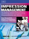 Impression Management: Building and Enhancing Reputations at Work: Psychology @ Work Series - Paul Rosenfeld, Robert A. Giacalone