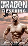 Dragon Rescuing (Torch Lake Shifters Book 3) - Sloane Meyers