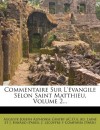 Commentaire Sur L' Vangile Selon Saint Matthieu, Volume 2... (French Edition) - Auguste Joseph Alphonse Gratry, Ad Lain Et J. Havard (Par S), J. Lecoffre y. Compa a. (.