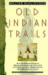 Old Indian Trails - Walter McClintock