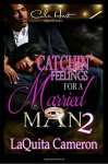 Catchin Feelings For A Married Man 2 (Volume 2) - LaQuita Cameron