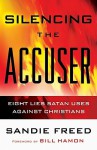 Silencing the Accuser: Eight Lies Satan Uses Against Christians - Sandie Freed