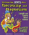 Shockingly Silly Jokes about Electricity and Magnetism: Laugh and Learn about Science - Melissa Stewart