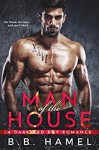 Man of the House: A Dark Bad Boy Romance - B.B. Hamel