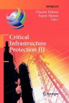 Critical Infrastructure Protection III: Third Ifip Wg 11.10 International Conference, Hanover, New Hampshire, USA, March 23-25, 2009, Revised Selected Papers - Charles Palmer, Sujeet Shenoi