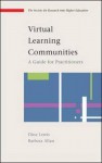 Virtual Learning Communities: A Guide for Practitioners - Barbara Allan, Dina Lewis