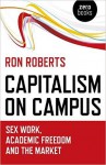 Capitalism on Campus: Sex Work, Academic Freedom and the Market - Ron Roberts