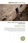 Khyber Pass - Agnes F. Vandome, John McBrewster, Sam B Miller II