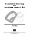 Parametric Modeling with Autodesk Inventor, Release 6 - Randy Shih