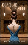 Divine Hotel: Time Travel Mystery - Nicole Loughan