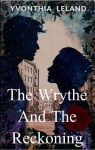 The Wrythe and the Reckoning - Yvonthia Leland