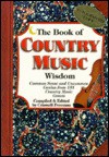 The Book of Country Music Wisdom: Common Sense and Uncommon Genius from 101 Country Music Greats - Criswell Freeman