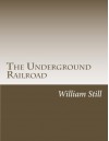 The Underground Railroad - William Still