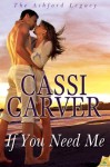 If You Need Me (The Ashford Legacy) - Cassi Carver