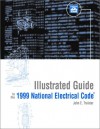 Illustrated Guide to the 1999 National Electrical Code - John E. Traister, Bradford Maher