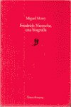 Friedrich Nietzsche, una biografía - Miguel Morey