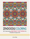 Zendoodle Coloring: 80 Interesting Abstract Patterns for Creative Enjoyment (Zendoodle Coloring, abstract patterns, mandala) - Anna May