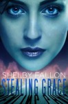 Stealing Grace (The Stolen Hearts Series, Book One) - Shelby Fallon