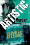 Artistic Murder - Rosie