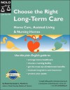 Choose the Right Long-Term Care: Home Care, Assisted Living and Nursing Homes - Joseph L. Matthews