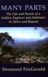 Many Parts: The Life and Travels of a Soldier, Engineer and Arbitrator in Africa and Beyond - Desmond FitzGerald