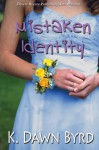 Mistaken Identity (Volume 1) - K. Dawn Byrd