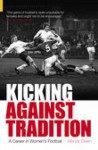 Kicking Against Tradition: A Career in Woman's Football - Wendy Owen