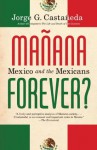 Manana Forever? - Jorge G. Castañeda